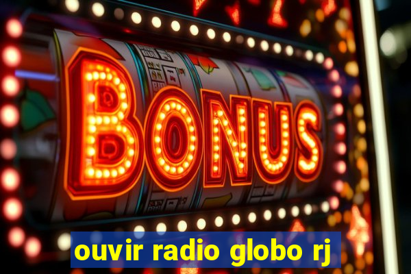 ouvir radio globo rj